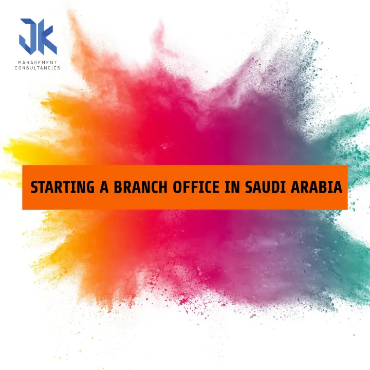 How to Start a Branch Office in Saudi Arabia: A Comprehensive Guide