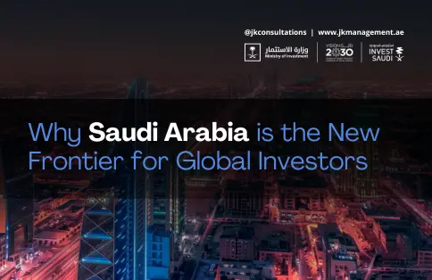 Why Saudi Arabia is the New Frontier for Global Investors