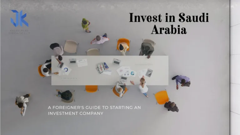 How to Set Up an Investment Company or Start a Subsidiary in Saudi Arabia as a Foreigner: A Step-by-Step Guide